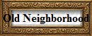Old Neighborhood